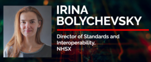  Irina_Bolychevsky, director of standards and interoperability at NHSX